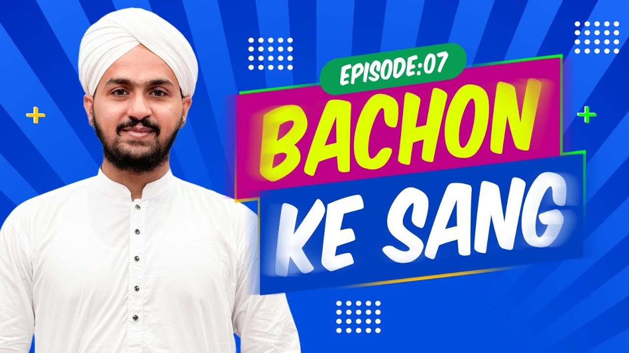 Bachon Ke Sang Episode 07